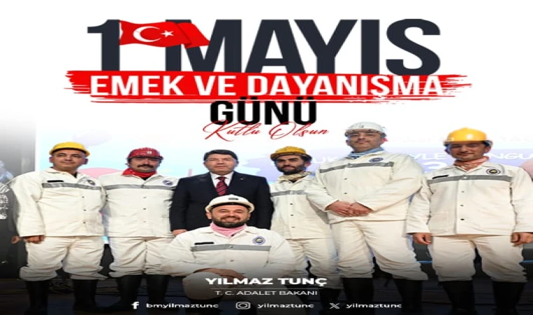 ADALET BAKANI YILMAZ TUNÇ’UN 1 MAYIS EMEK VE DAYANIŞMA GÜNÜ MESAJI