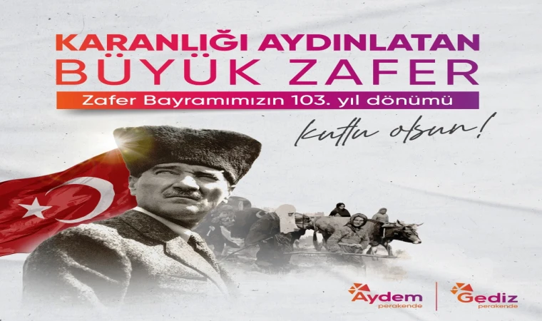 “ 30 Ağustos Zafer Bayramı ” Mesajı;